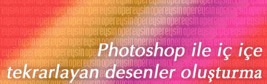 Photoshop ile iç içe tekrarlayan desenler oluşturma